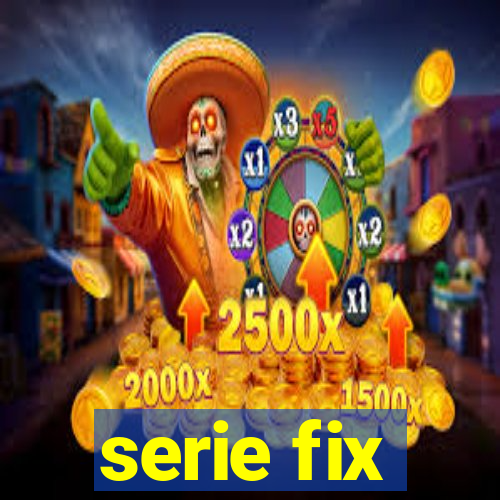 serie fix